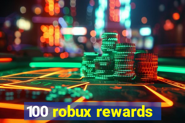 100 robux rewards